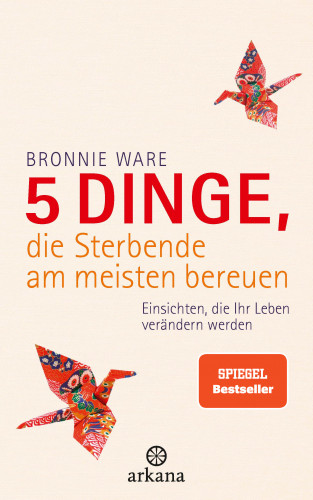 Bronnie Ware: 5 Dinge, die Sterbende am meisten bereuen