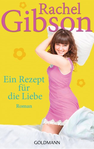 Rachel Gibson: Ein Rezept für die Liebe