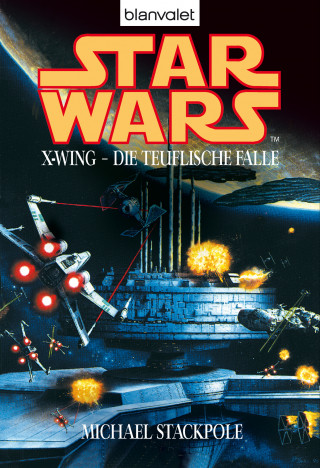 Michael A. Stackpole: Star Wars. X-Wing. Die teuflische Falle