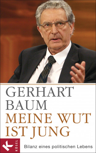 Gerhart Baum: Meine Wut ist jung