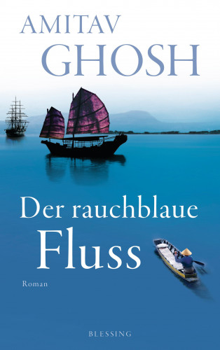 Amitav Ghosh: Der rauchblaue Fluss