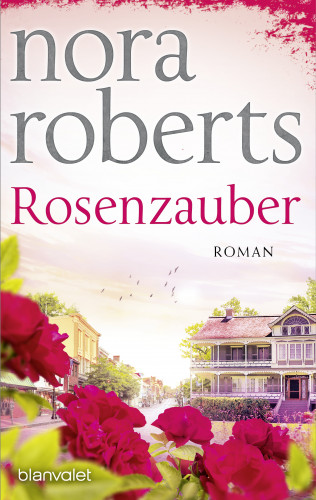 Nora Roberts: Rosenzauber