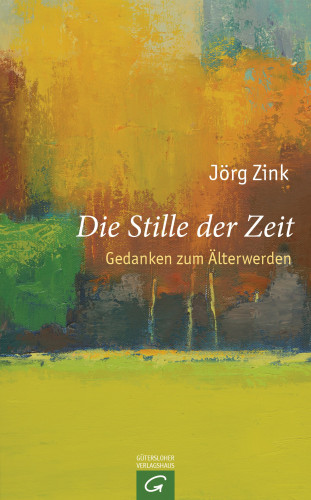 Jörg Zink: Die Stille der Zeit