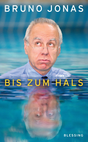 Bruno Jonas: Bis zum Hals