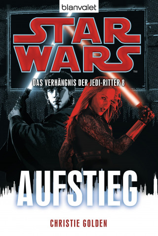 Christie Golden: Star Wars™ Das Verhängnis der Jedi-Ritter 8