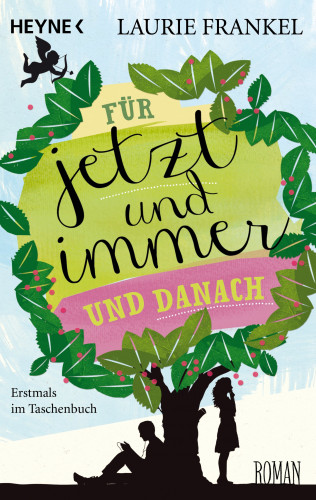 Laurie Frankel: Für jetzt und immer und danach
