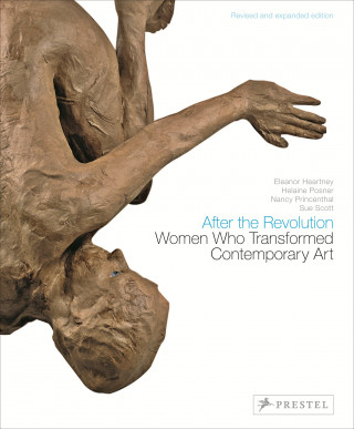 Eleanor Heartney, Helaine Posner, Nancy Princenthal, Sue Scott: After the Revolution