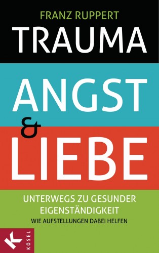 Franz Ruppert: Trauma, Angst und Liebe