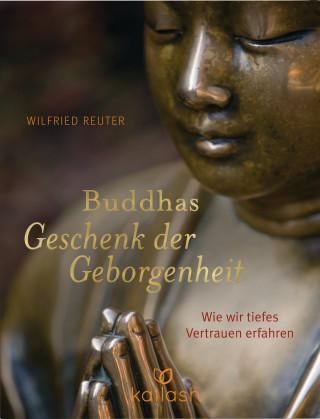 Wilfried Reuter: Buddhas Geschenk der Geborgenheit