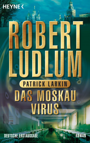 Robert Ludlum, Patrick Larkin: Das Moskau Virus
