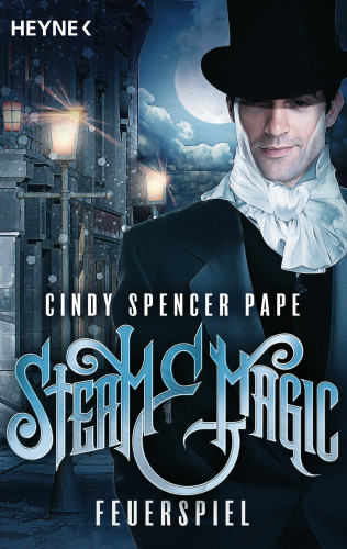 Cindy Spencer Pape: Steam & Magic - Feuerspiel