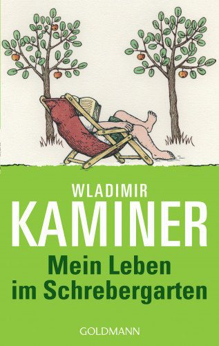 Wladimir Kaminer: Mein Leben im Schrebergarten
