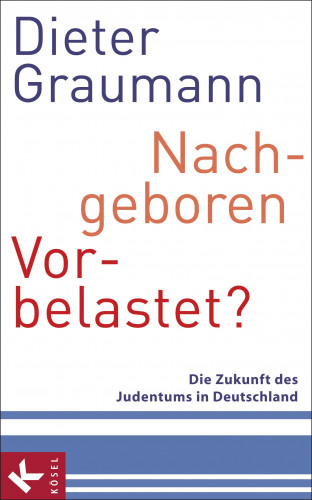 Dieter Graumann: Nachgeboren – vorbelastet?