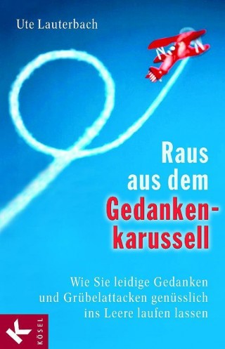 Ute Lauterbach: Raus aus dem Gedankenkarussell