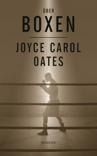 Joyce Carol Oates: Über Boxen