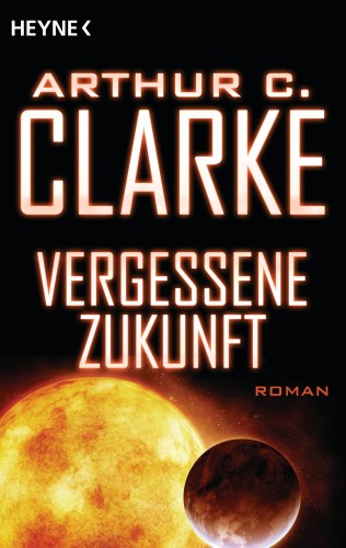 Arthur C. Clarke: Vergessene Zukunft
