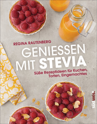 Regina Rautenberg: Genießen mit Stevia