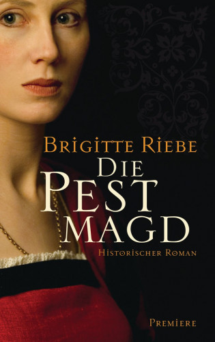 Brigitte Riebe: Die Pestmagd