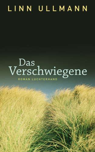 Linn Ullmann: Das Verschwiegene