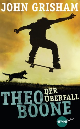 John Grisham: Theo Boone - Der Überfall