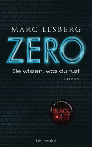 Marc Elsberg: ZERO - Sie wissen, was du tust
