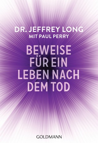 Jeffrey Long, Paul Perry: Beweise für ein Leben nach dem Tod