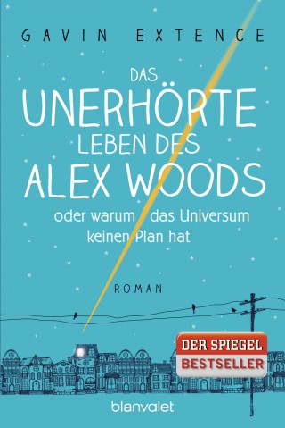 Gavin Extence: Das unerhörte Leben des Alex Woods oder warum das Universum keinen Plan hat