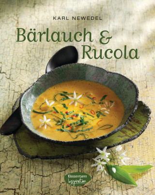 Karl Newedel: Bärlauch & Rucola