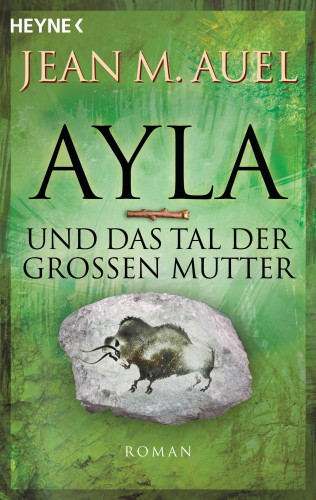 Jean M. Auel: Ayla und das Tal der Großen Mutter