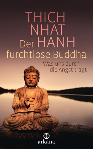 Thich Nhat Hanh: Der furchtlose Buddha