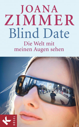 Joana Zimmer: Blind Date - Die Welt mit meinen Augen sehen