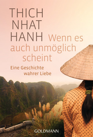 Thich Nhat Hanh: Wenn es auch unmöglich scheint