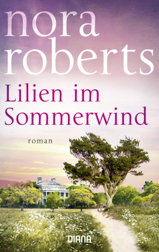 Nora Roberts: Lilien im Sommerwind