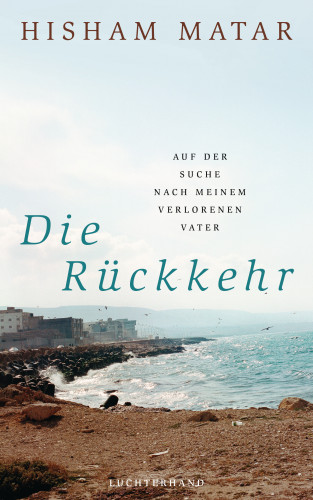 Hisham Matar: Die Rückkehr