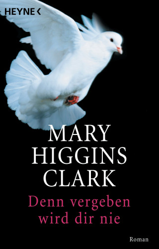 Mary Higgins Clark: Denn vergeben wird dir nie