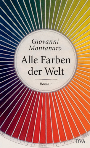 Giovanni Montanaro: Alle Farben der Welt