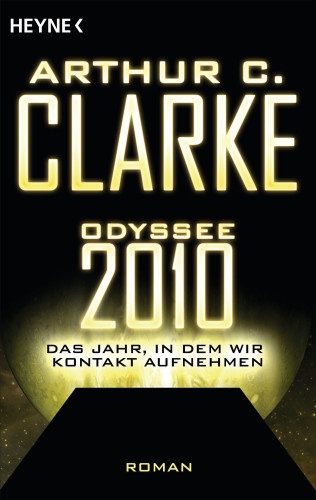 Arthur C. Clarke: Odyssee 2010 – Das Jahr, in dem wir Kontakt aufnehmen