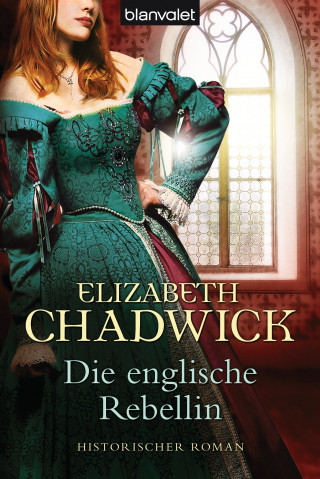 Elizabeth Chadwick: Die englische Rebellin