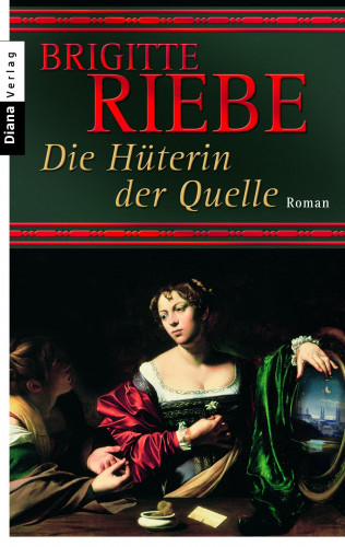 Brigitte Riebe: Die Hüterin der Quelle