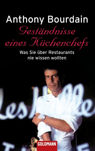 Anthony Bourdain: Geständnisse eines Küchenchefs