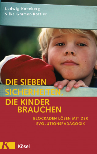 Ludwig Koneberg, Silke Gramer-Rottler: Die sieben Sicherheiten, die Kinder brauchen