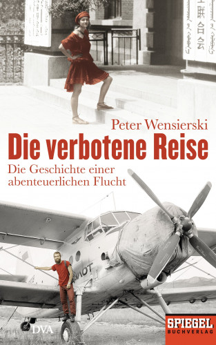 Peter Wensierski: Die verbotene Reise