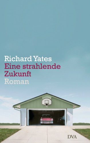 Richard Yates: Eine strahlende Zukunft