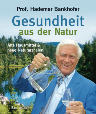 Prof. Hademar Bankhofer: Gesundheit aus der Natur