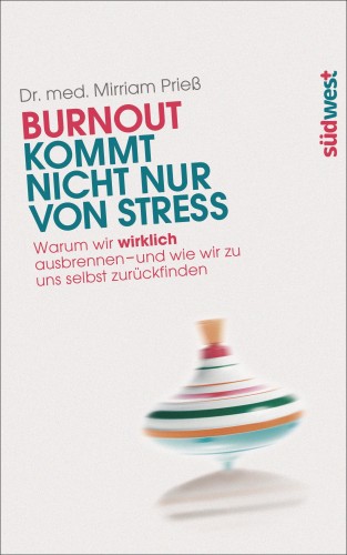 Dr. med. Mirriam Prieß: Burnout kommt nicht nur von Stress