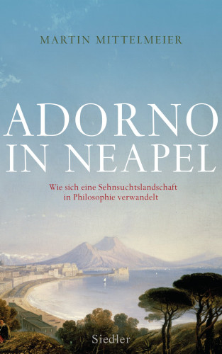 Martin Mittelmeier: Adorno in Neapel