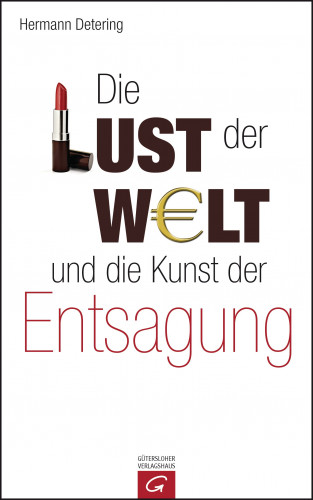 Hermann Detering: Die Lust der Welt und die Kunst der Entsagung