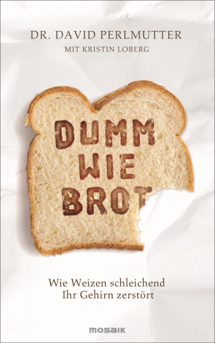 Dr. David Perlmutter, Kristin Loberg: Dumm wie Brot