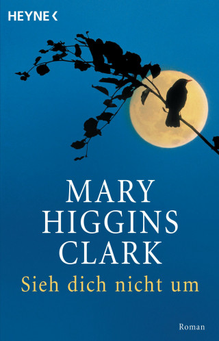 Mary Higgins Clark: Sieh dich nicht um
