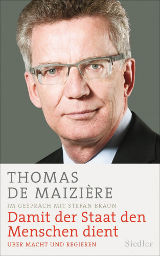 Thomas de Maizière, Stefan Braun: Damit der Staat den Menschen dient